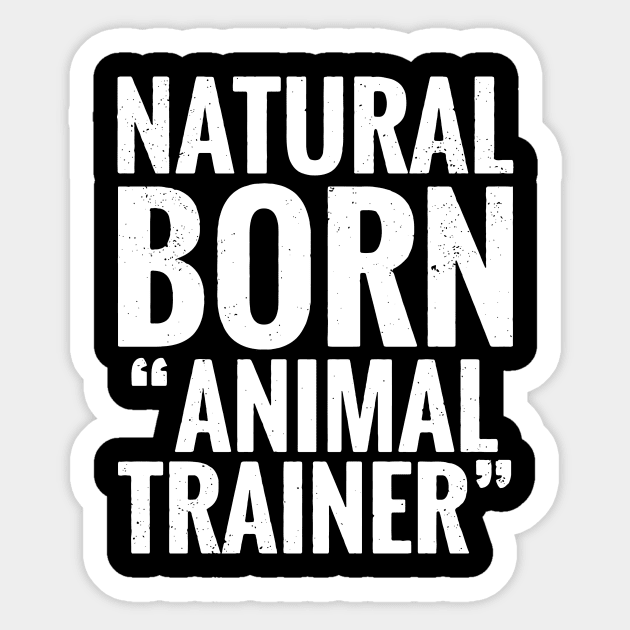 Natural Born Animal trainer merch Sticker by Fidelmadika_shop